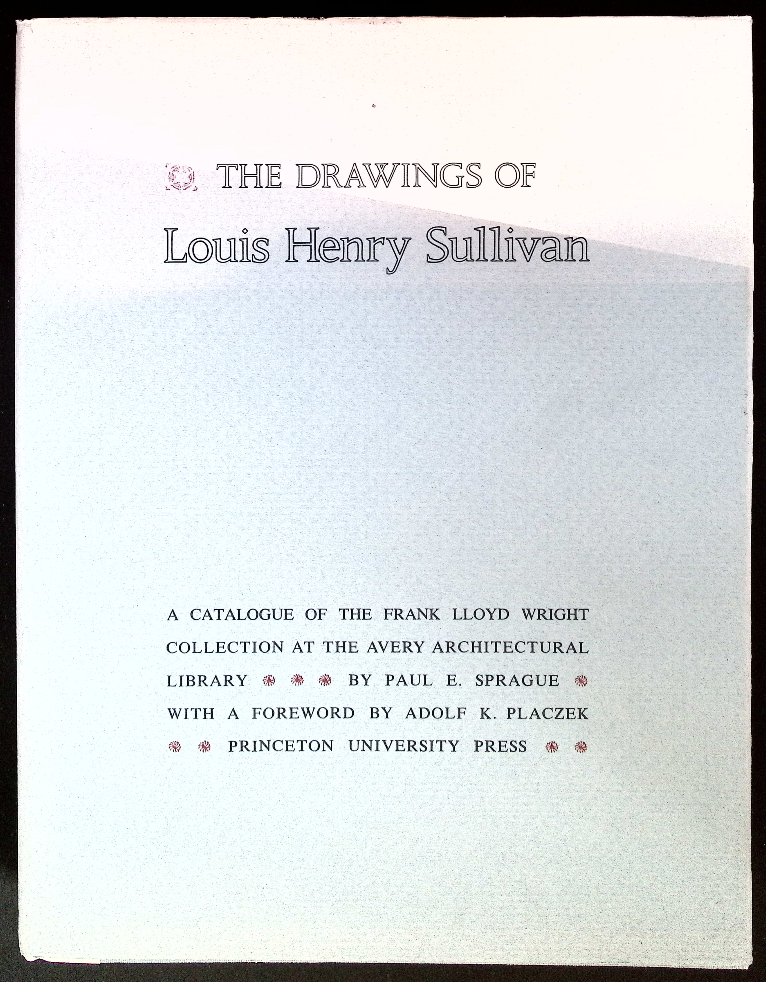 The Drawings of Louis Henry Sullivan by Paul E. Sprague Princeton University